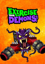 Exercise Your Demons